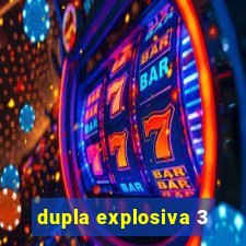 dupla explosiva 3